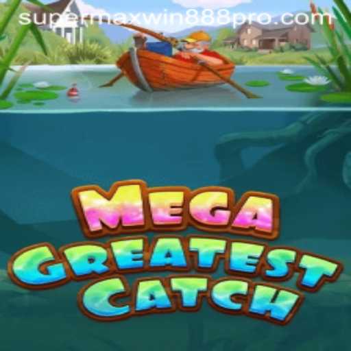 The Thrill of MegaGreatestCatch: Unveiling Supermaxwin888