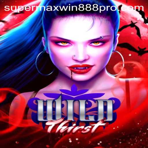 Exploring the World of WildThirst with Supermaxwin888